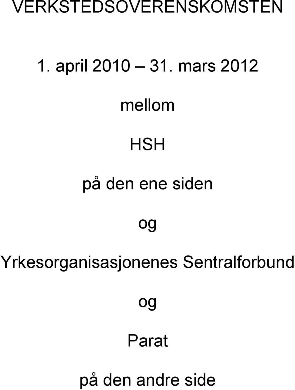 mars 2012 mellom HSH på den ene