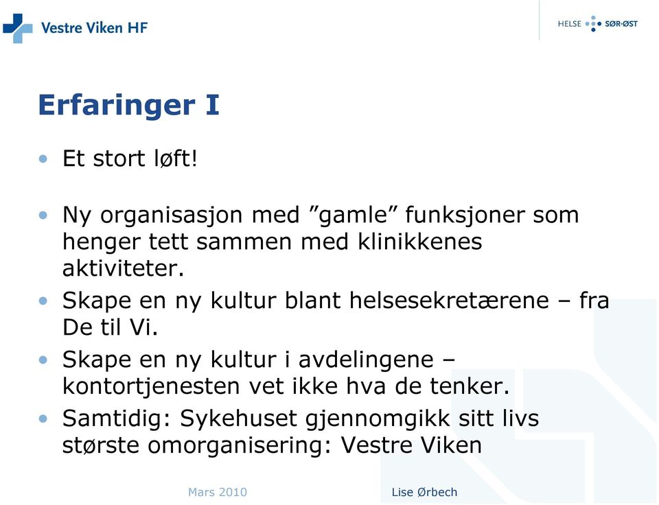 aktiviteter. Skape en ny kultur blant helsesekretærene fra De til Vi.