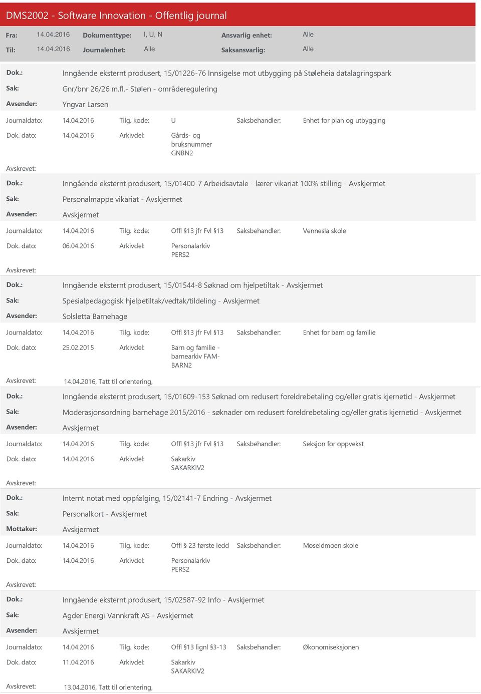 06.04.2016 Inngående eksternt produsert, 15/01544-8 Søknad om hjelpetiltak - Spesialpedagogisk hjelpetiltak/vedtak/tildeling - Solsletta Barnehage Enhet for barn og familie 25.02.