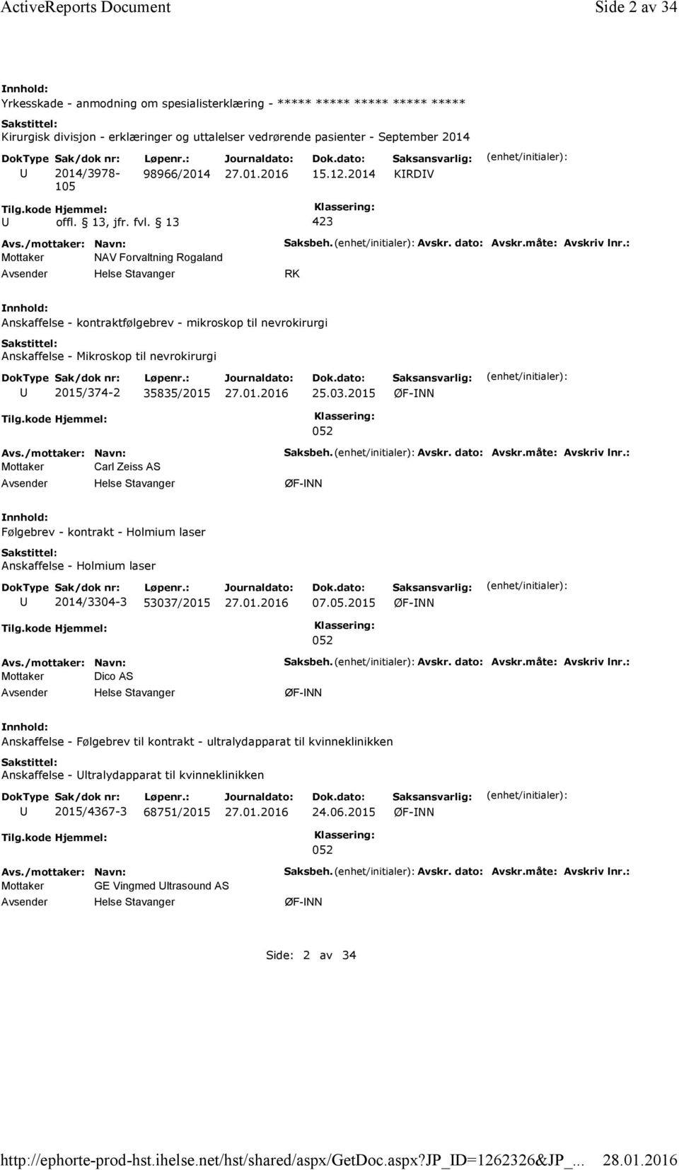 2014/3978-105 Løpenr.: 98966/2014 15.12.2014 KRDV Mottaker NAV Forvaltning Rogaland Saksbeh. Avskr. dato: Avskr.måte: Avskriv lnr.