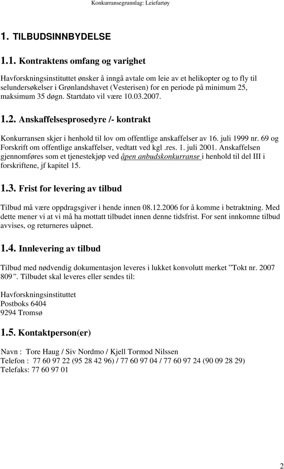 69 og Forskrift om offentlige anskaffelser, vedtatt ved kgl.res. 1. juli 2001.