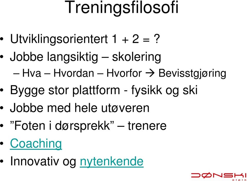 Bevisstgjøring Bygge stor plattform - fysikk og ski