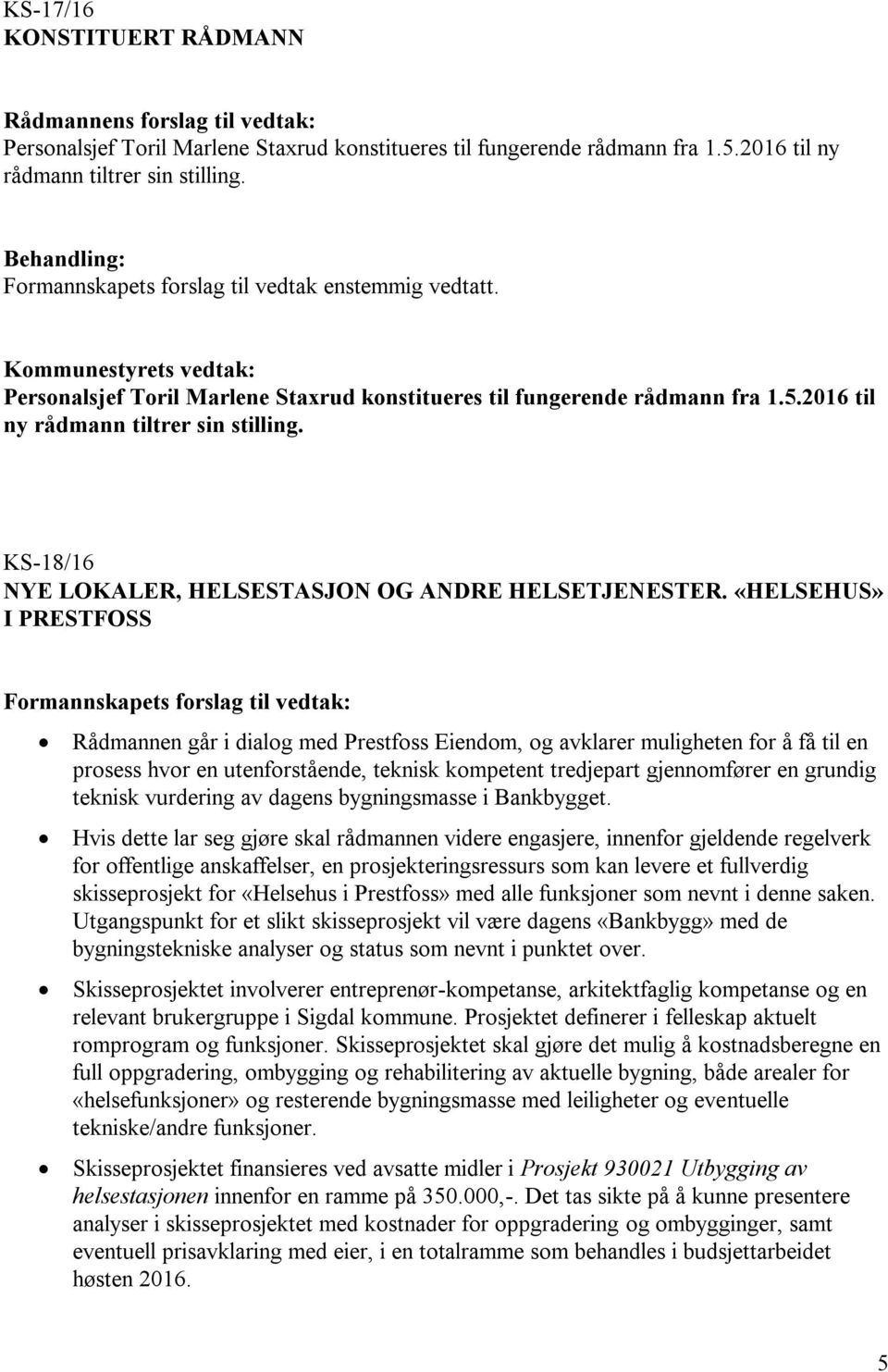 KS-18/16 NYE LOKALER, HELSESTASJON OG ANDRE HELSETJENESTER.