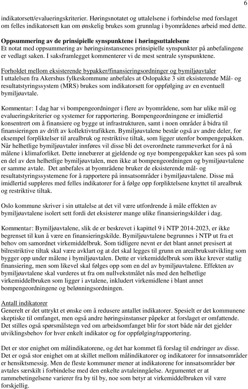 I saksframlegget kommenterer vi de mest sentrale synspunktene.