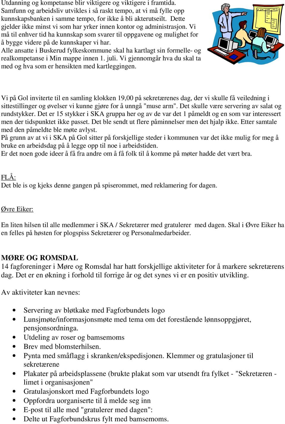 Alle ansatte i Buskerud fylkeskommune skal ha kartlagt sin formelle- og realkompetanse i Min mappe innen 1. juli. Vi gjennomgår hva du skal ta med og hva som er hensikten med kartleggingen.