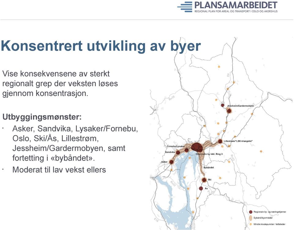 Utbyggingsmønster: Asker, Sandvika, Lysaker/Fornebu, Oslo, Ski/Ås,