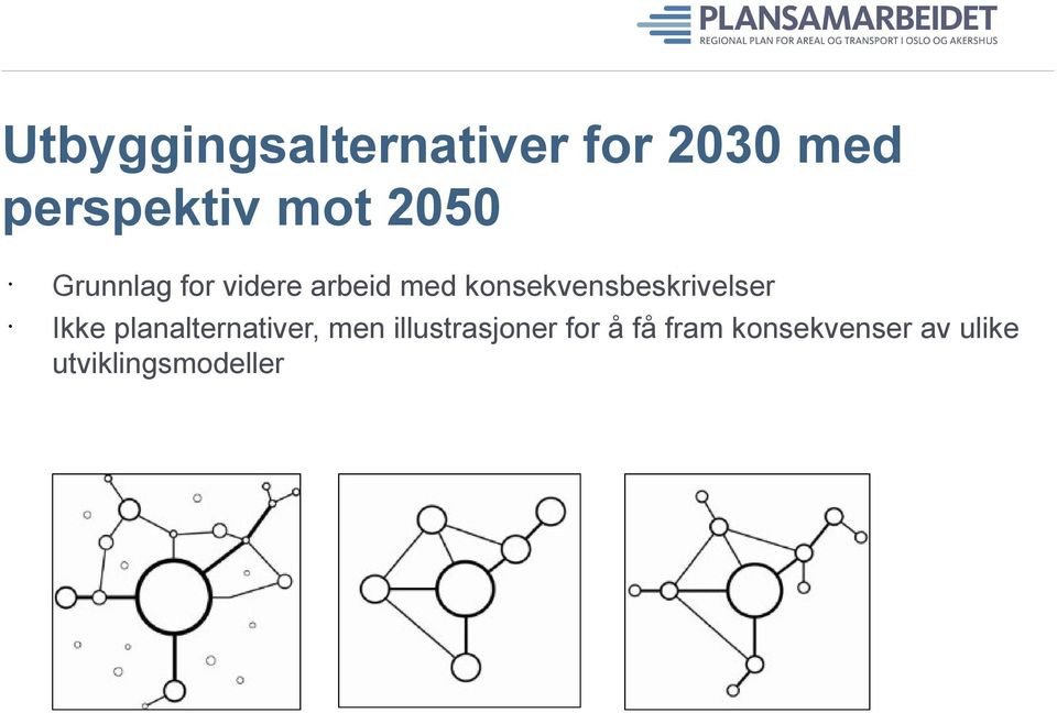 konsekvensbeskrivelser Ikke planalternativer, men