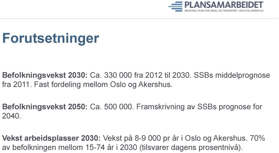 Befolkningsvekst 2050: Ca. 500 000. Framskrivning av SSBs prognose for 2040.