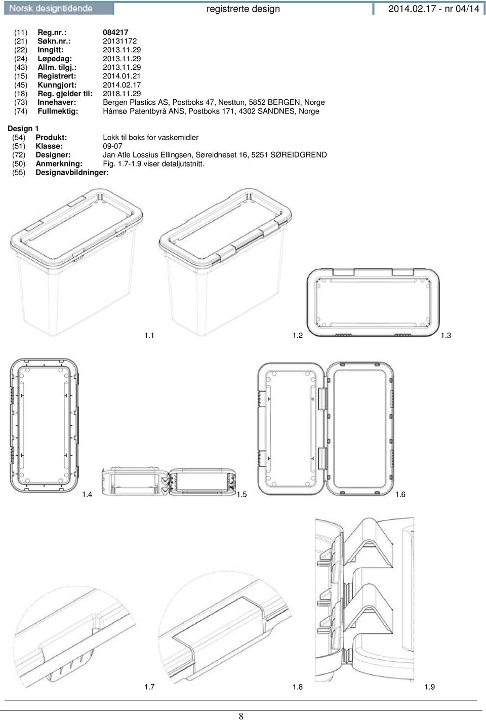 29 (73) Innehaver: Bergen Plastics AS, Postboks 47, Nesttun, 5852 BERGEN, Norge (74) Fullmektig: Håmsø Patentbyrå ANS, Postboks 171, 4302 SANDNES, Norge Design