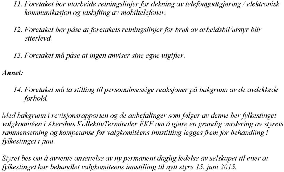 Foretaket må ta stilling til personalmessige reaksjoner på bakgrunn av de avdekkede forhold.