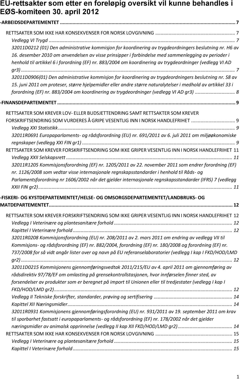 desember 2010 om anvendelsen av visse prinsipper i forbindelse med sammenlegging av perioder i henhold til artikkel 6 i forordning (EF) nr.