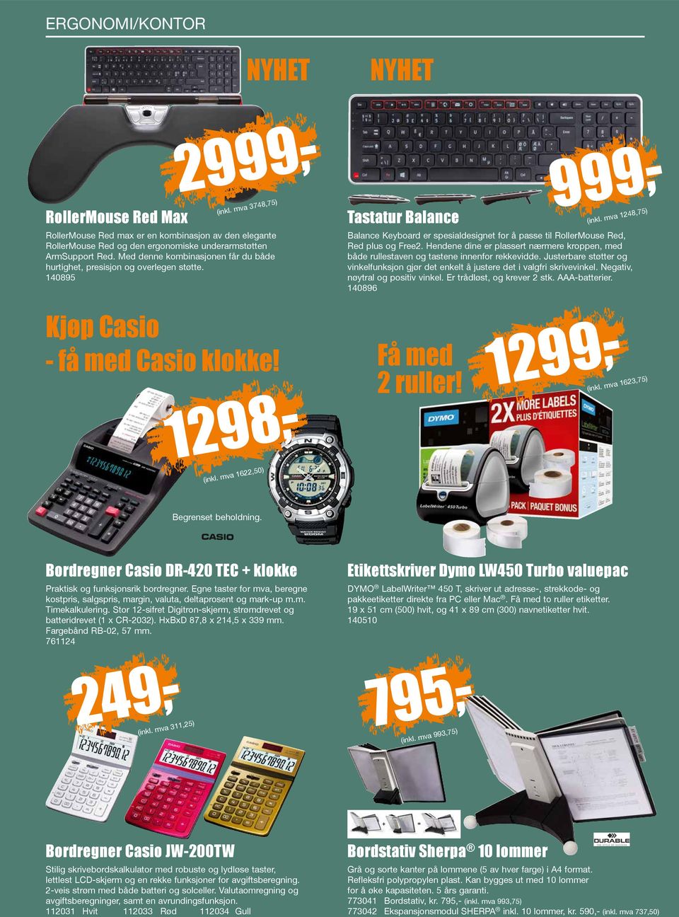 mva 1248,75) Balance Keyboard er spesialdesignet for å passe til RollerMouse Red, Red plus og Free2. Hendene dine er plassert nærmere kroppen, med både rullestaven og tastene innenfor rekkevidde.