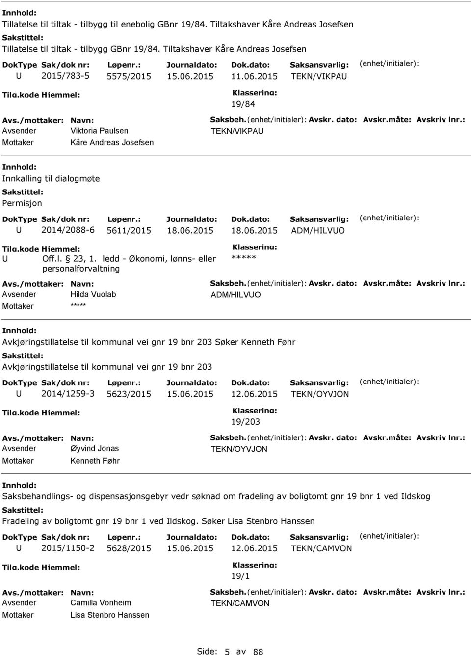 : Avsender Viktoria Paulsen TEKN/VKPA Mottaker Kåre Andreas Josefsen nnkalling til dialogmøte Permisjon 2014/2088-6 5611/2015 ADM/HLVO Off.l. 23, 1.