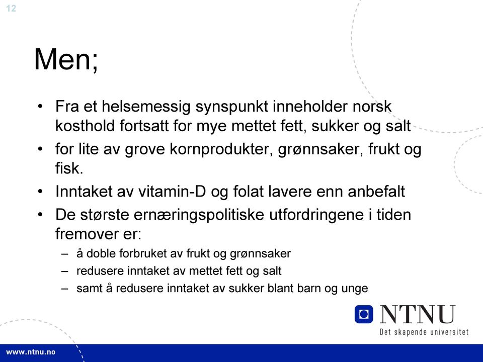 Inntaket av vitamin-d og folat lavere enn anbefalt De største ernæringspolitiske utfordringene i tiden