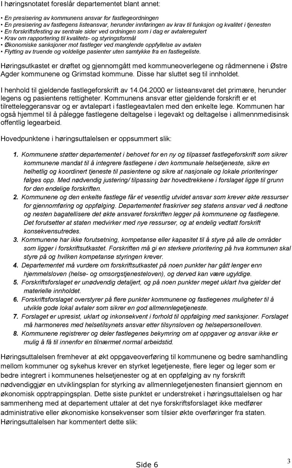 manglende oppfyllelse av avtalen Flytting av truende og voldelige pasienter uten samtykke fra en fastlegeliste.