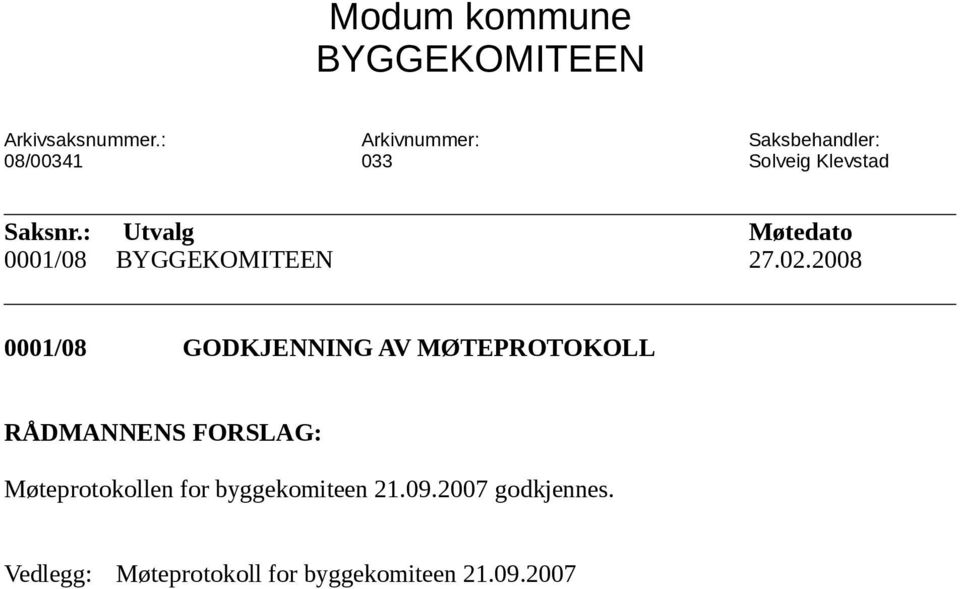 : Utvalg Møtedato 0001/08 BYGGEKOMITEEN 27.02.