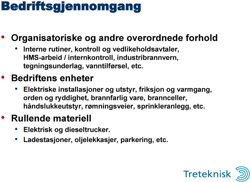 Bedriftens enheter Elektriske installasjoner og utstyr, friksjon og varmgang, orden og ryddighet, brannfarlig vare,