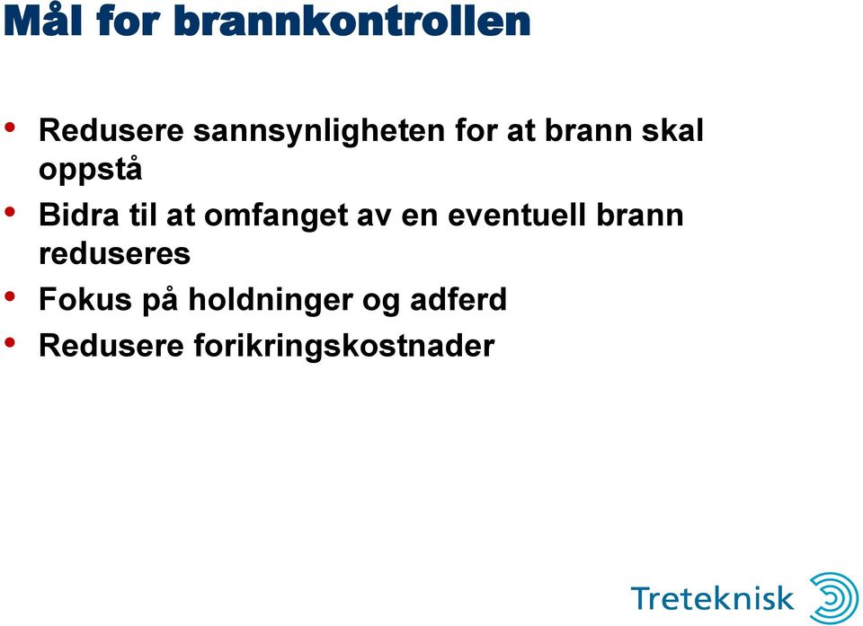 til at omfanget av en eventuell brann