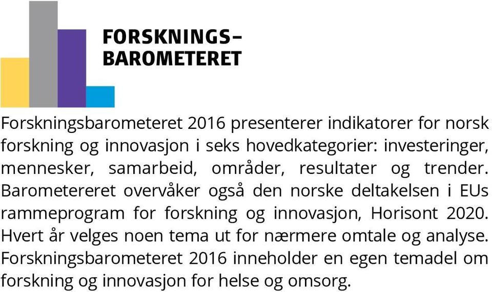 Barometereret overvåker også den norske deltakelsen i EUs rammeprogram for forskning og innovasjon, Horisont 22.