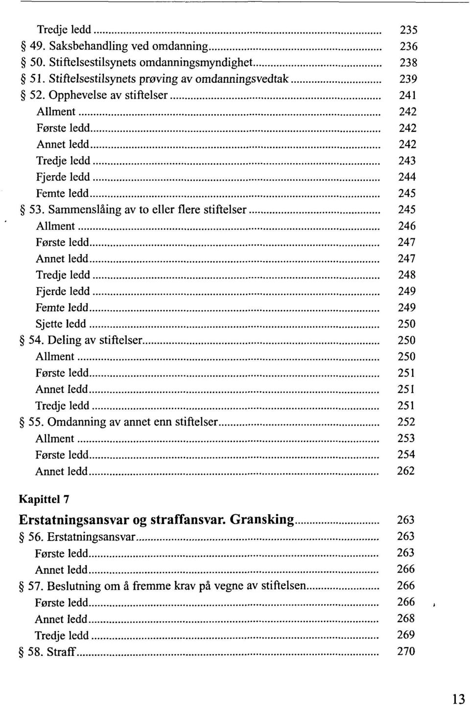 Sammenslàing av to eller fiere stiftelser 245 Allment 246 Forste ledd 247 Annet ledd 247 Tredjeledd 248 Fjerdeledd 249 Femte ledd 249 Sjetteledd 250 54.