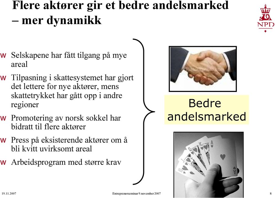 Promotering av norsk sokkel har bidratt til flere aktører Press på eksisterende aktører om å bli kvitt