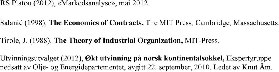 Tirole, J. (1988), The Theory of Industrial Organization, MIT-Press.