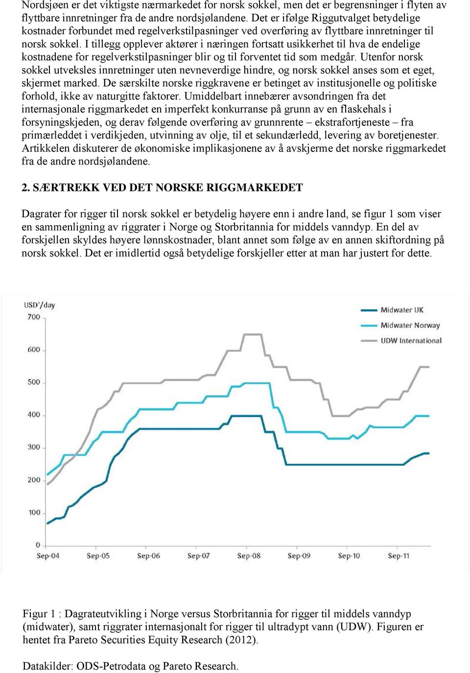 I tillegg opplever aktører i næringen fortsatt usikkerhet til hva de endelige kostnadene for regelverkstilpasninger blir og til forventet tid som medgår.