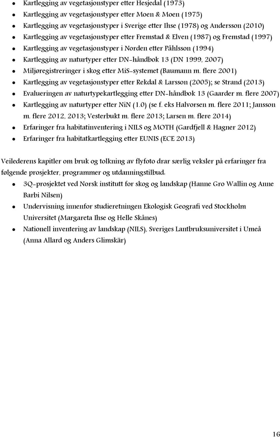 2007) Miljøregistreringer i skog etter MiS-systemet (Baumann m.