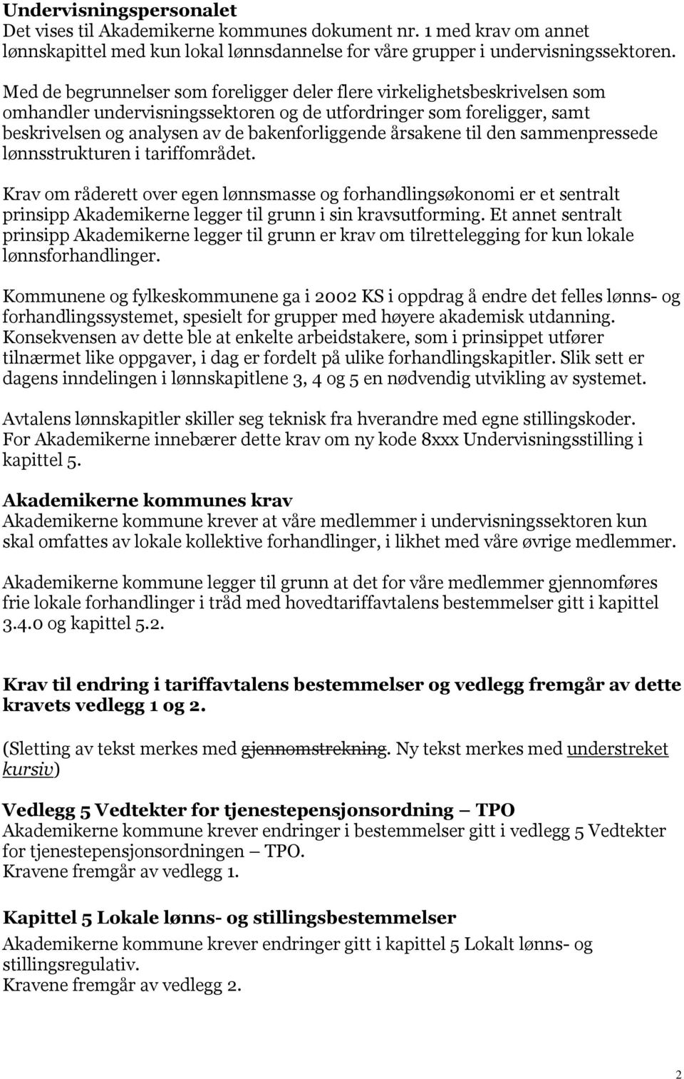 årsakene til den sammenpressede lønnsstrukturen i tariffområdet.