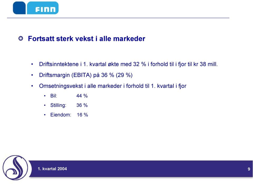 Driftsmargin (EBITA) på 36 % (29 %) Omsetningsvekst i alle