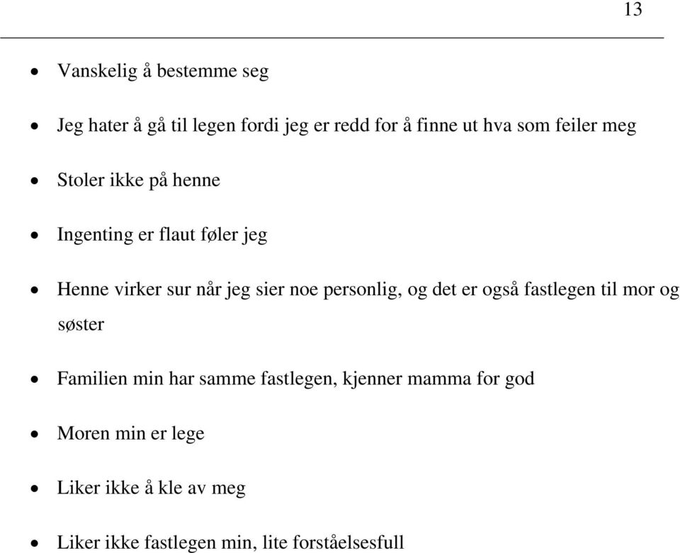 personlig, og det er også fastlegen til mor og søster Familien min har samme fastlegen, kjenner