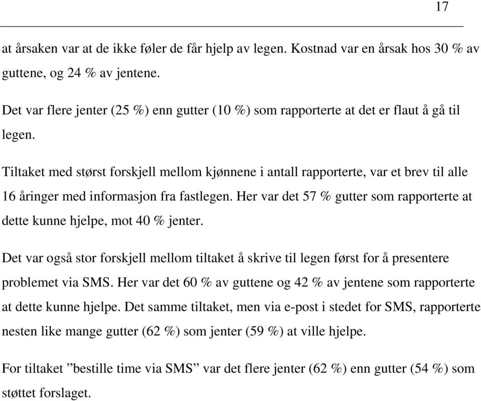 Tiltaket med størst forskjell mellom kjønnene i antall rapporterte, var et brev til alle 16 åringer med informasjon fra fastlegen.