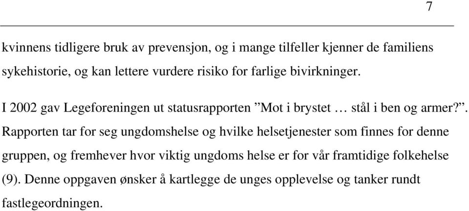 . Rapporten tar for seg ungdomshelse og hvilke helsetjenester som finnes for denne gruppen, og fremhever hvor viktig