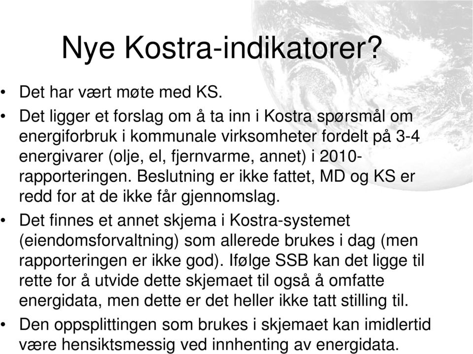 rapporteringen. Beslutning er ikke fattet, MD og KS er redd for at de ikke får gjennomslag.