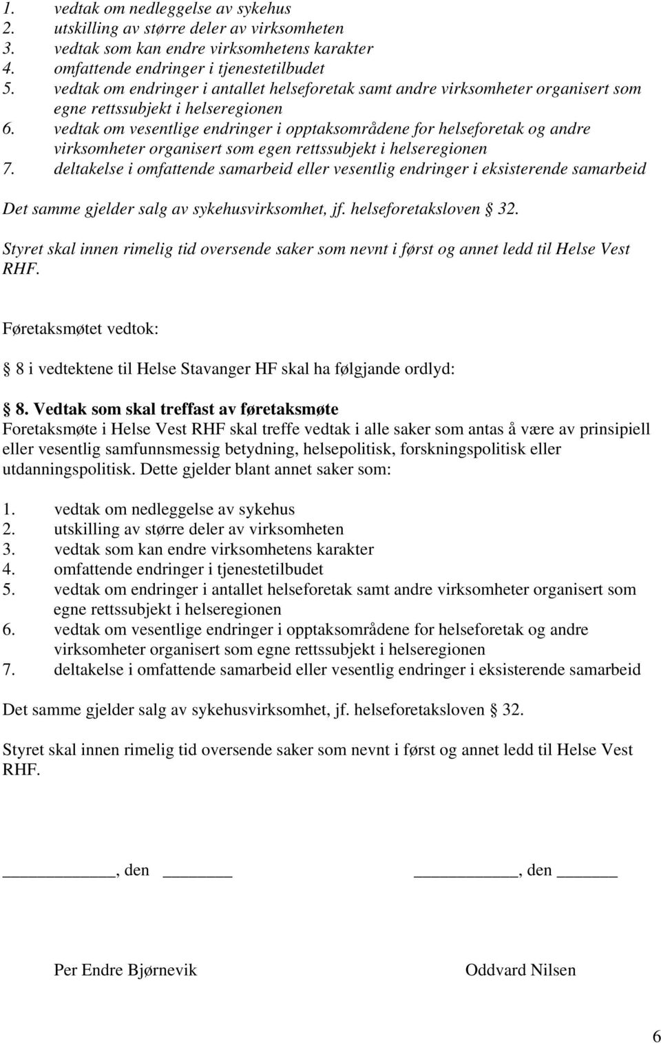 vedtak om vesentlige endringer i opptaksområdene for helseforetak og andre virksomheter organisert som egen rettssubjekt i helseregionen 7.