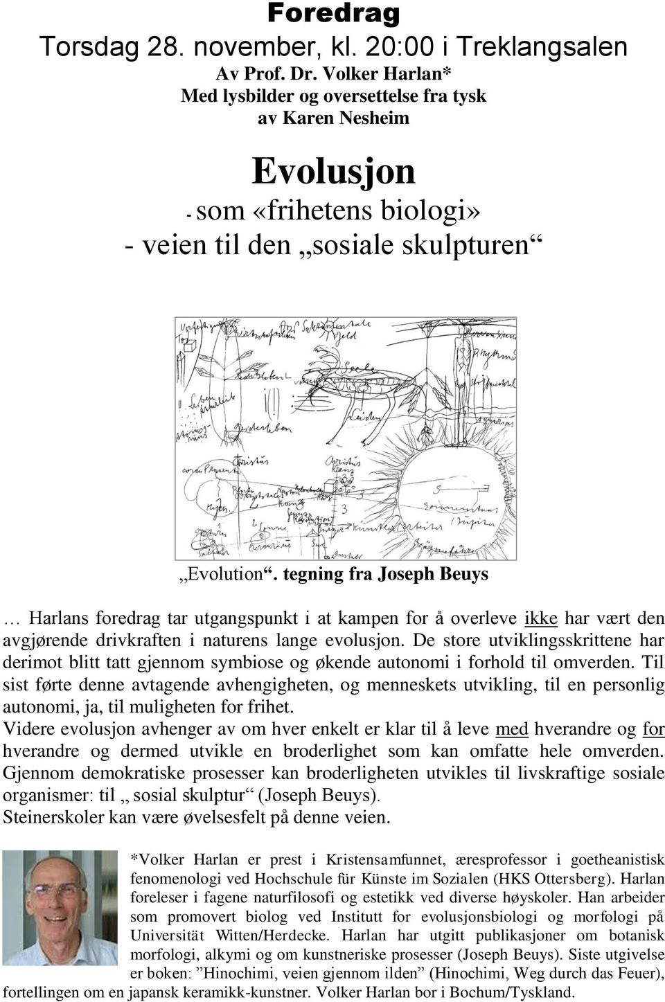 tegning fra Joseph Beuys Harlans foredrag tar utgangspunkt i at kampen for å overleve ikke har vært den avgjørende drivkraften i naturens lange evolusjon.