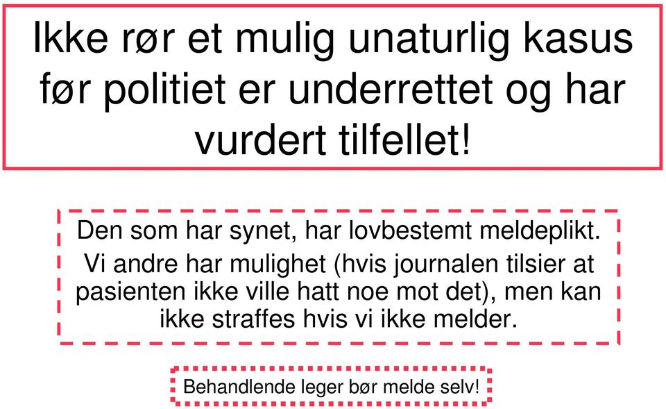 Vi andre har mulighet (hvis journalen tilsier at pasienten ikke ville hatt