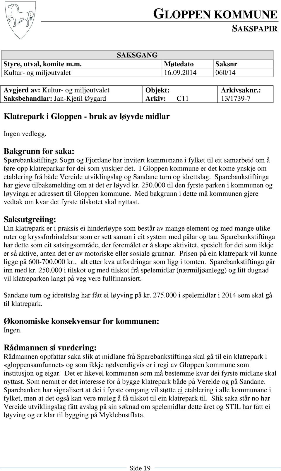 Bakgrunn for saka: Sparebankstiftinga Sogn og Fjordane har invitert kommunane i fylket til eit samarbeid om å føre opp klatreparkar for dei som ynskjer det.