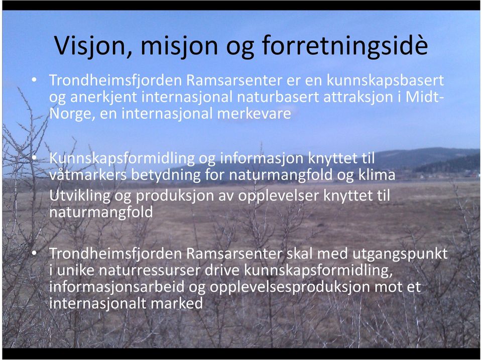 naturmangfold og klima Utvikling og produksjon av opplevelserknyttet til naturmangfold Trondheimsfjorden Ramsarsenterskal med
