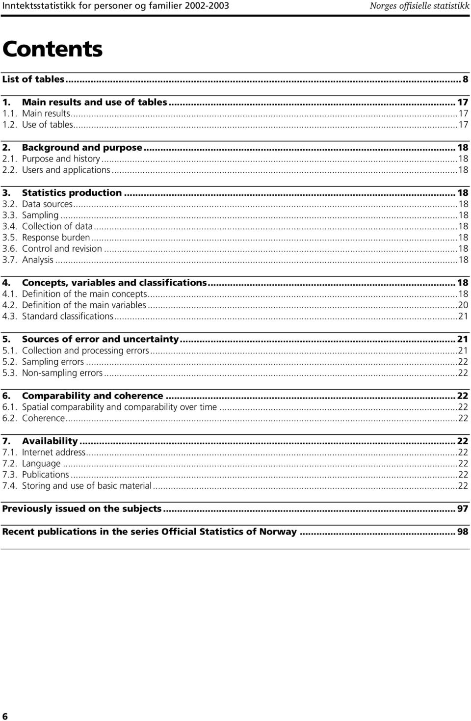 Response burden...18 3.6. Control and revision...18 3.7. Analysis...18 4. Concepts, variables and classifications...18 4.1. Definition of the main concepts...18 4.2. Definition of the main variables.