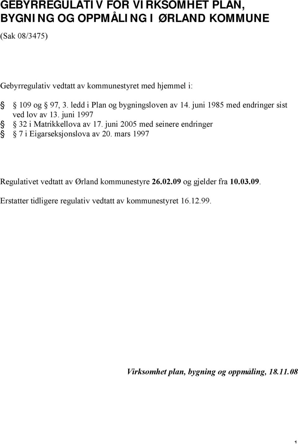 juni 1997 32 i Matrikkellova av 17. juni 2005 med seinere endringer 7 i Eigarseksjonslova av 20.