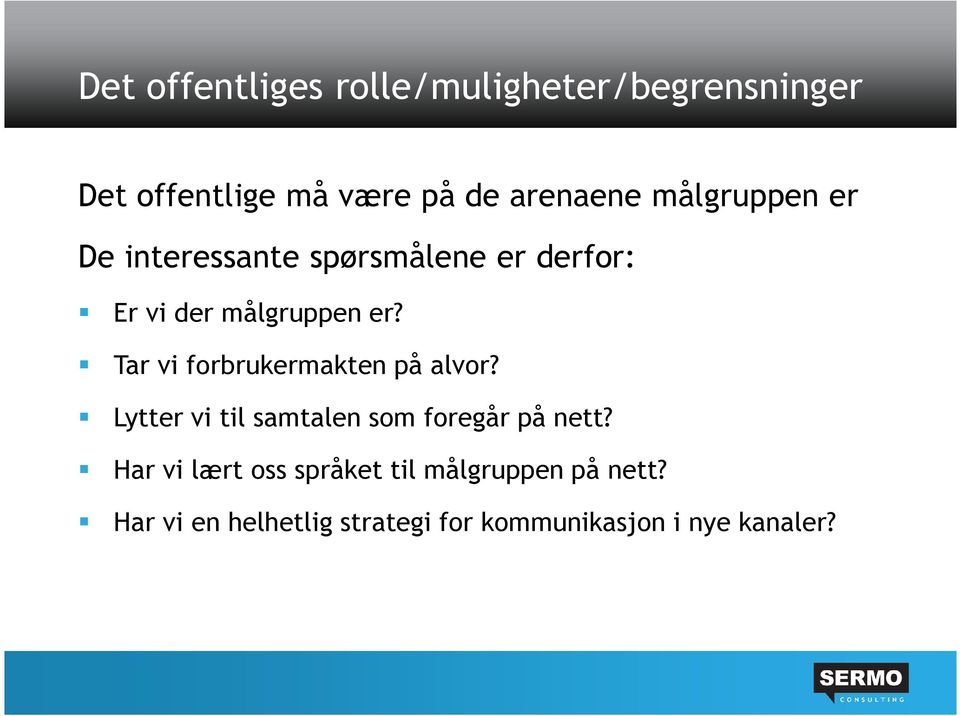 Tar vi forbrukermakten på alvor? Lytter vi til samtalen som foregår på nett?