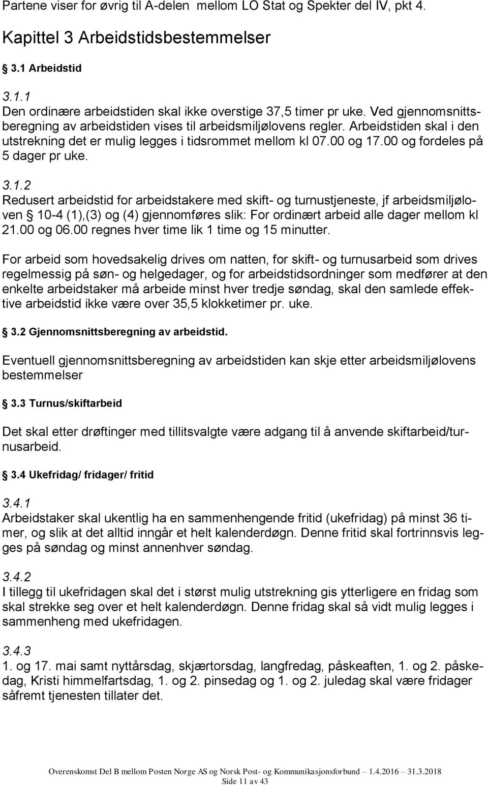 00 og fordeles på 5 dager pr uke. 3.1.