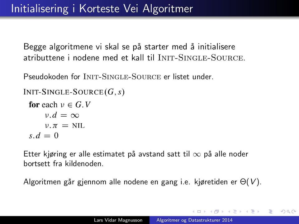 Pseudokoden for Init-Single-Source er listet under.