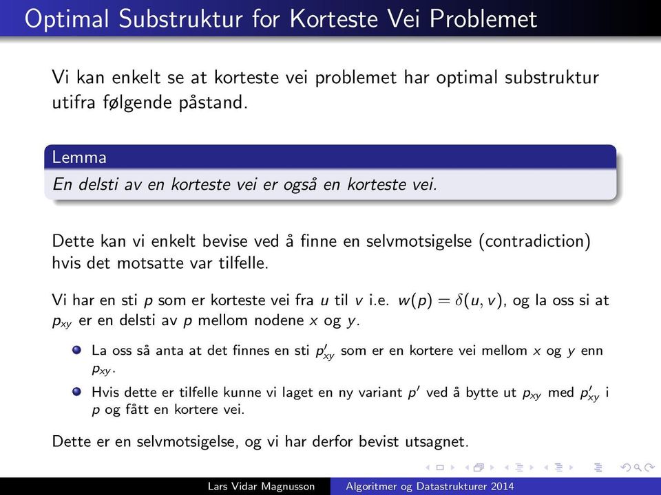 Vi har en sti p som er korteste vei fra u til v i.e. w(p) = δ(u, v), og la oss si at p xy er en delsti av p mellom nodene x og y.