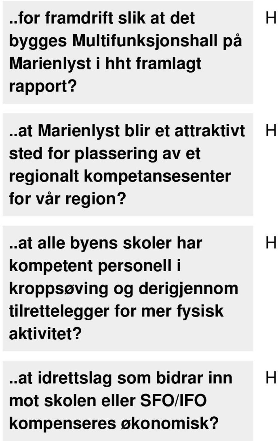 .at alle byens skoler har kompetent personell i kroppsøving og derigjennom tilrettelegger