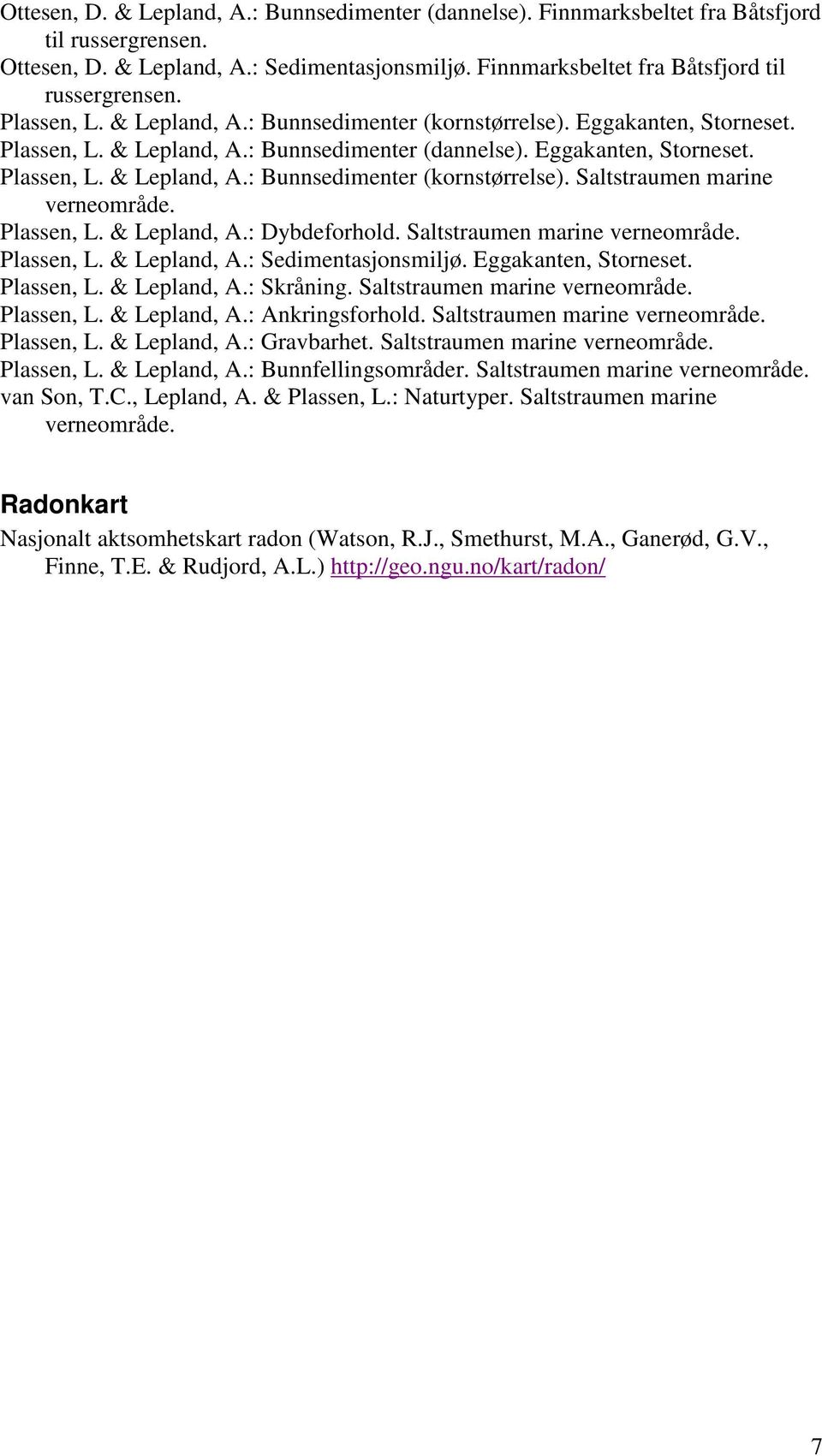 Plassen, L. & Lepland, A.: Dybdeforhold. Saltstraumen marine verneområde. Plassen, L. & Lepland, A.: Sedimentasjonsmiljø. Eggakanten, Storneset. Plassen, L. & Lepland, A.: Skråning.