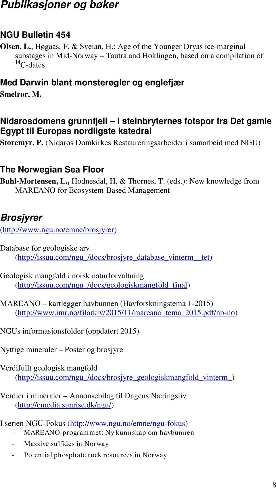 Nidarosdomens grunnfjell I steinbryternes fotspor fra Det gamle Egypt til Europas nordligste katedral Storemyr, P.