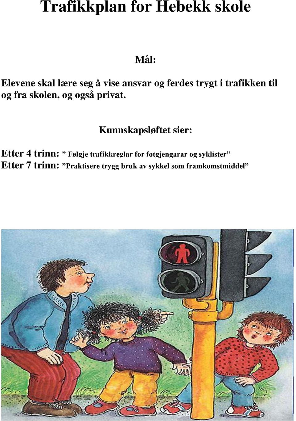 Kunnskapsløftet sier: Etter 4 trinn: Følgje trafikkreglar for