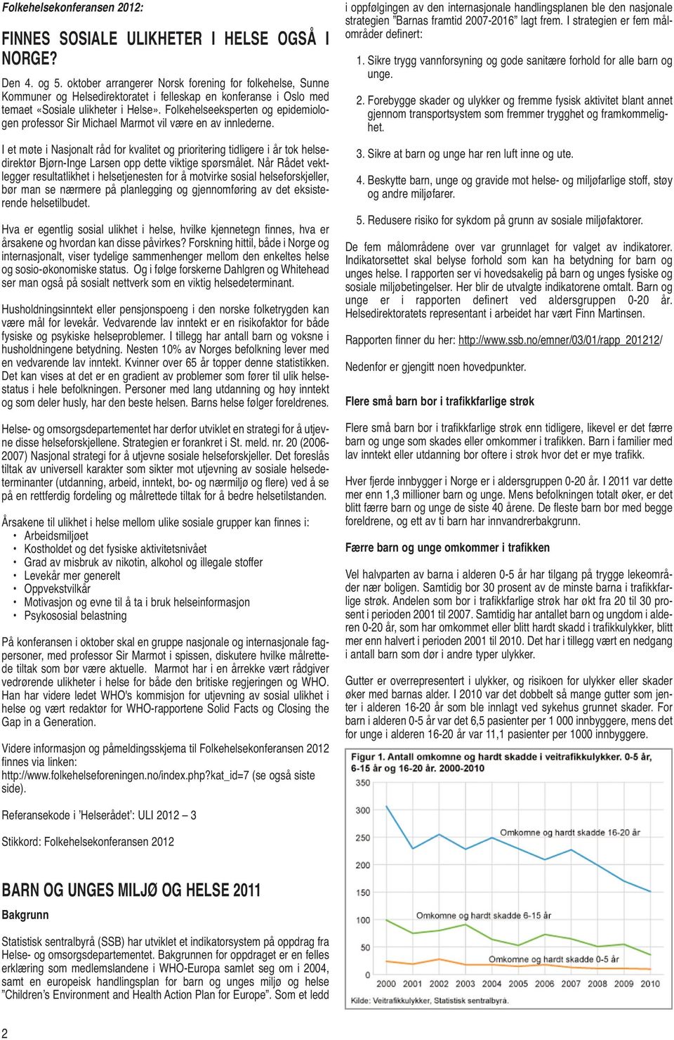 Folkehelseeksperten og epidemiologen professor Sir Michael Marmot vil være en av innlederne.